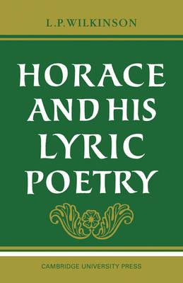Horace and his Lyric Poetry - L. P. Wilkinson - cover