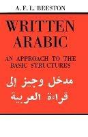 Written Arabic: An Approach to the Basic Structures - A. F. L. Beeston - cover