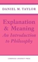 Explanation and Meaning: An Introduction to Philosophy - Daniel M. Taylor - cover