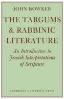 The Targums and Rabbinic Literature: An Introduction to Jewish Interpretations of Scripture - John Bowker - cover
