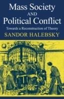 Mass Society and Political Conflict: Toward a reconstruction of theory