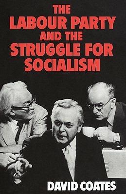 The Labour Party and the Struggle for Socialism - David Coates - cover