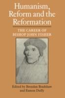 Humanism, Reform and the Reformation: The Career of Bishop John Fisher - cover