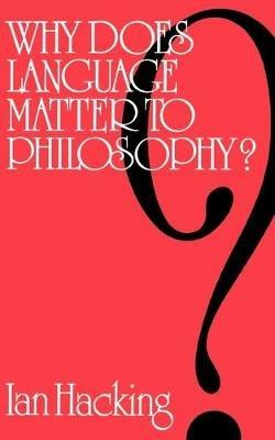 Why Does Language Matter to Philosophy? - Ian Hacking - cover