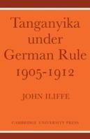 Tanganyika Under German Rule 1905-1912