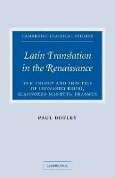 Latin Translation in the Renaissance: The Theory and Practice of Leonardo Bruni, Giannozzo Manetti and Desiderius Erasmus - Paul Botley - cover