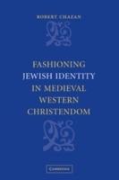 Fashioning Jewish Identity in Medieval Western Christendom - Robert Chazan - cover