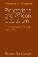 Proletarians and African Capitalism: The Kenya Case, 1960-1972 - Richard Sandbrook - cover