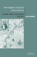New England's Crises and Cultural Memory: Literature, Politics, History, Religion, 1620-1860
