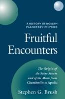 A History of Modern Planetary Physics: Volume 3, The Origin of the Solar System and of the Moon from Chamberlain to Apollo: Fruitful Encounters