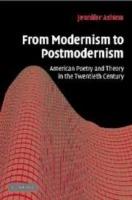 From Modernism to Postmodernism: American Poetry and Theory in the Twentieth Century