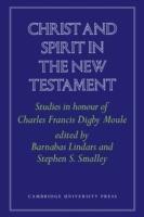 Christ and Spirit in the New Testament: Studies in Honour of Charles Francis Digby Moule - Barnabas Lindars,Stephen S. Smalley - cover