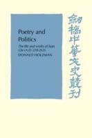 Poetry and Politics: The Life and Works of Juan Chi, A.D. 210-263 - Donald Holzman - cover