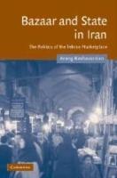 Bazaar and State in Iran: The Politics of the Tehran Marketplace