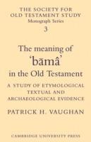 The Meaning of Buma in the Old Testament: A Study of Etymological, Textual and Archaeological Evidence - Patrick H. Vaughan - cover