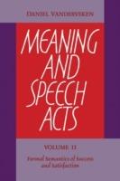 Meaning and Speech Acts: Volume 2, Formal Semantics of Success and Satisfaction