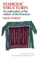 Symbolic Structures: An Exploration of the Culture of the Dowayos - Nigel Barley - cover