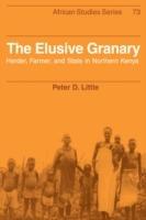 The Elusive Granary: Herder, Farmer, and State in Northern Kenya - Peter D. Little - cover