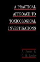 A Practical Approach to Toxicological Investigations - Alan Poole,George B. Leslie - cover