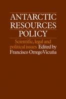 Antarctic Resources Policy: Scientific, Legal and Political Issues - cover