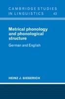 Metrical Phonology and Phonological Structure: German and English - Heinz J. Giegerich - cover