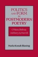 Politics and Form in Postmodern Poetry: O'Hara, Bishop, Ashbery, and Merrill