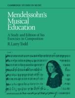 Mendelssohn's Musical Education: A Study and Edition of His Exercises in Composition - R. Larry Todd - cover
