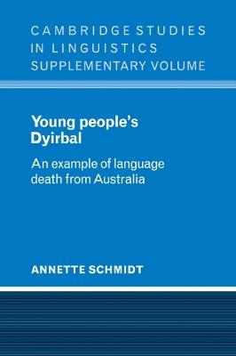 Young People's Dyirbal: An Example of Language Death from Australia - Annette Schmidt - cover