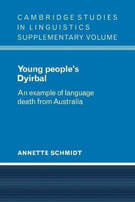 Young People's Dyirbal: An Example of Language Death from Australia - Annette Schmidt - cover