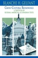 Cross-Cultural Reckonings: A Triptych of Russian, American and Canadian Texts - Blanche H. Gelfant - cover