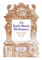 An Early Music Dictionary: Musical Terms from British Sources 1500-1740