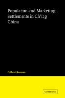 Population and Marketing Settlements in Ch'ing China - Gilbert Rozman - cover