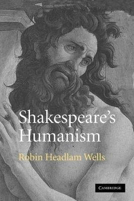 Shakespeare's Humanism - Robin Headlam Wells - cover