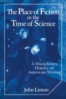 The Place of Fiction in the Time of Science: A Disciplinary History of American Writing - John Limon - cover
