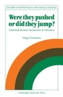 Were They Pushed or Did They Jump?: Individual Decision Mechanisms in Education - Diego Gambetta - cover