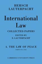 International Law: Volume 4, Part 7-8: The Law of Peace