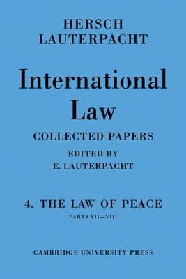 International Law: Volume 4, Part 7-8: The Law of Peace - cover
