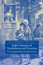 Eight Centuries of Troubadours and Trouveres: The Changing Identity of Medieval Music
