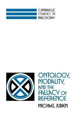 Ontology, Modality and the Fallacy of Reference - Michael Jubien - cover