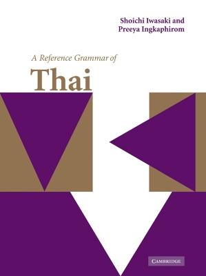 A Reference Grammar of Thai - Shoichi Iwasaki,Preeya Ingkaphirom - cover