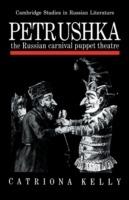 Petrushka: The Russian Carnival Puppet Theatre - Catriona Kelly - cover