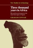 Three Thousand Years in Africa: Man and his environment in the Lake Chad region of Nigeria - Graham Connah - cover