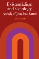 Existentialism and Sociology: A Study of Jean-Paul Sartre - Ian Craib - cover