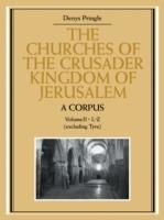 The Churches of the Crusader Kingdom of Jerusalem: A Corpus: Volume 2, L-Z (excluding Tyre) - Denys Pringle - cover