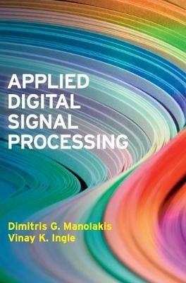 Applied Digital Signal Processing: Theory and Practice - Dimitris G. Manolakis,Vinay K. Ingle - cover