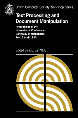 Text Processing and Document Manipulation: Proceedings of the International Conference, University of Nottingham, 14-16 April 1986 - cover