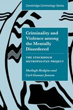 Criminality and Violence among the Mentally Disordered: The Stockholm Metropolitan Project