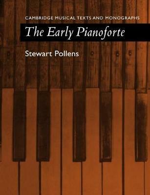 The Early Pianoforte - Stewart Pollens - cover