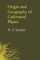 Origin and Geography of Cultivated Plants - N. I. Vavilov - cover