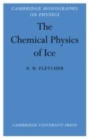 The Chemical Physics of Ice - N. H. Fletcher - cover